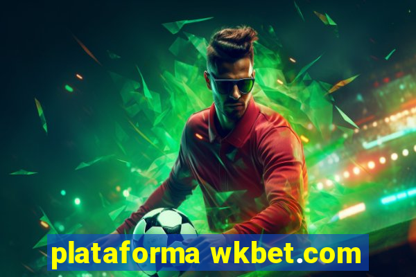 plataforma wkbet.com