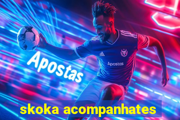 skoka acompanhates