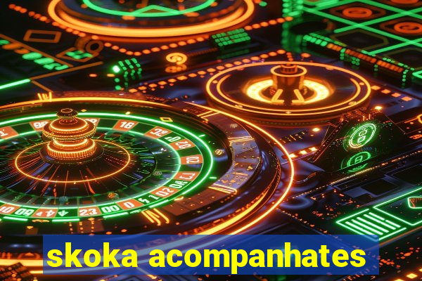 skoka acompanhates