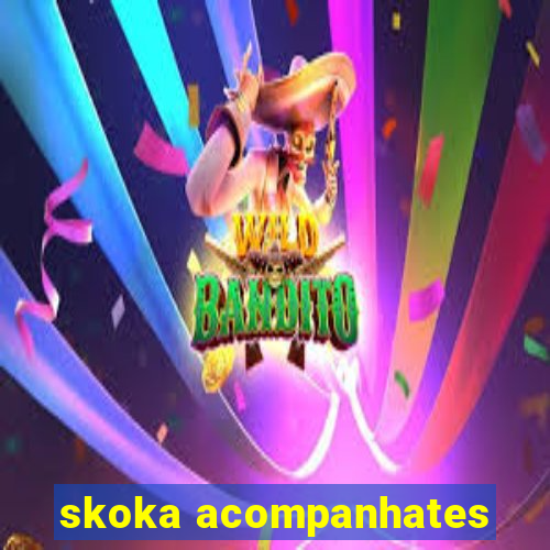 skoka acompanhates