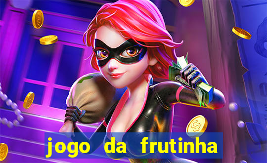 jogo da frutinha de ganhar dinheiro