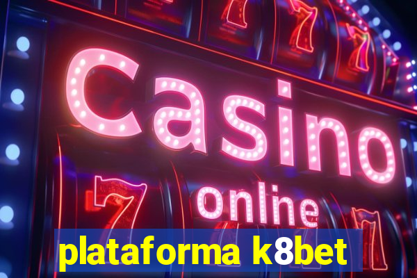 plataforma k8bet