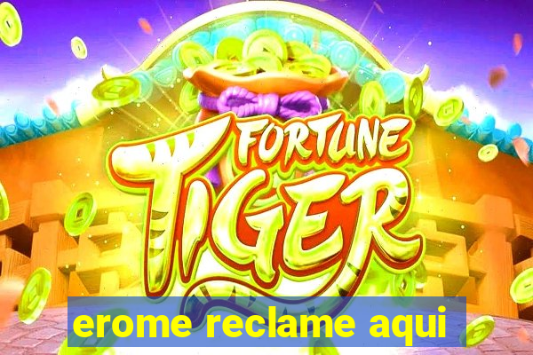 erome reclame aqui