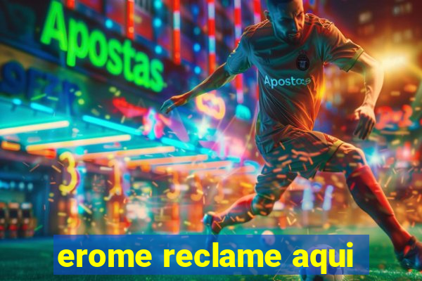 erome reclame aqui