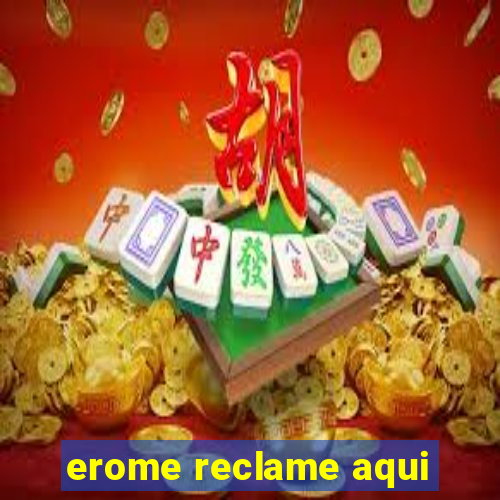 erome reclame aqui