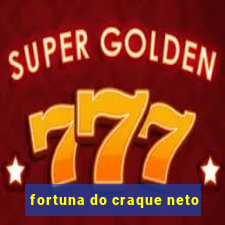 fortuna do craque neto