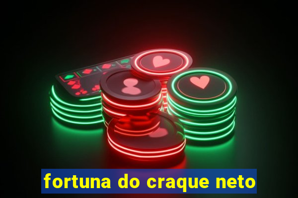 fortuna do craque neto