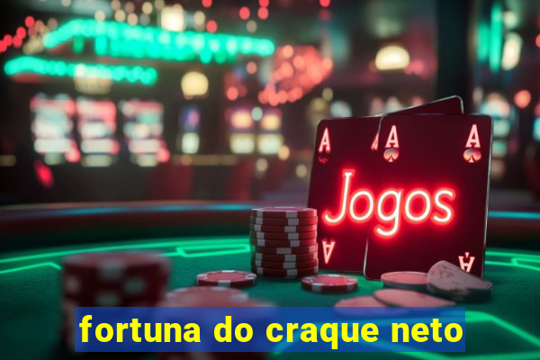 fortuna do craque neto