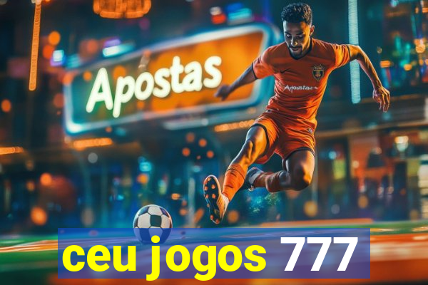 ceu jogos 777