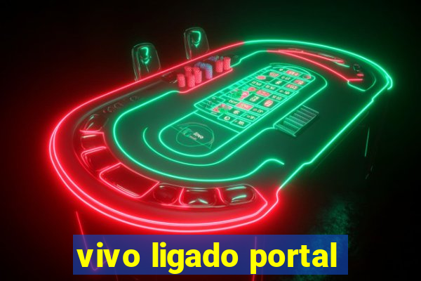 vivo ligado portal