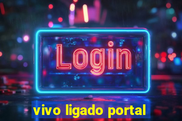 vivo ligado portal