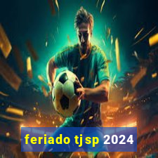 feriado tjsp 2024