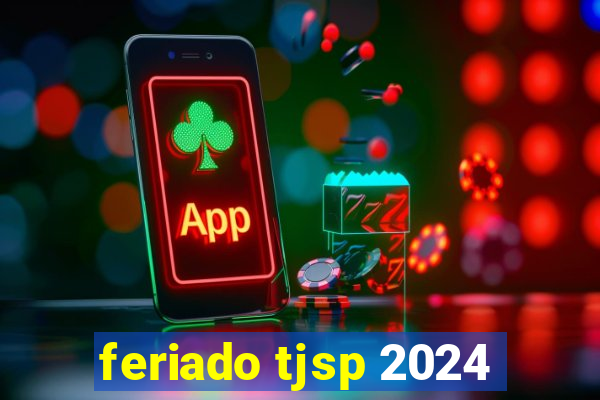 feriado tjsp 2024