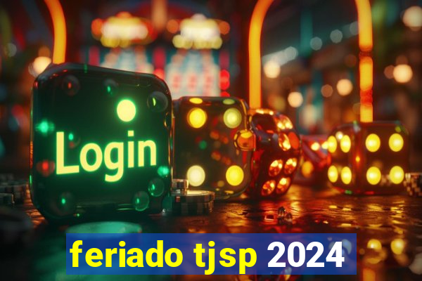 feriado tjsp 2024