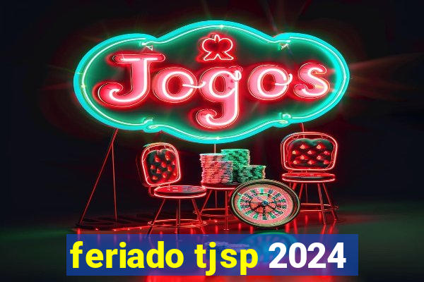 feriado tjsp 2024