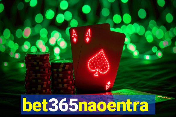 bet365naoentra