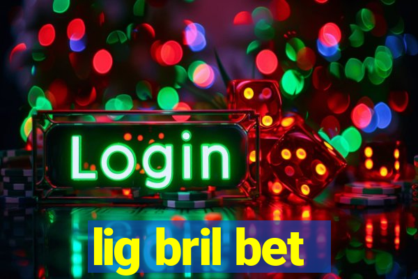 lig bril bet