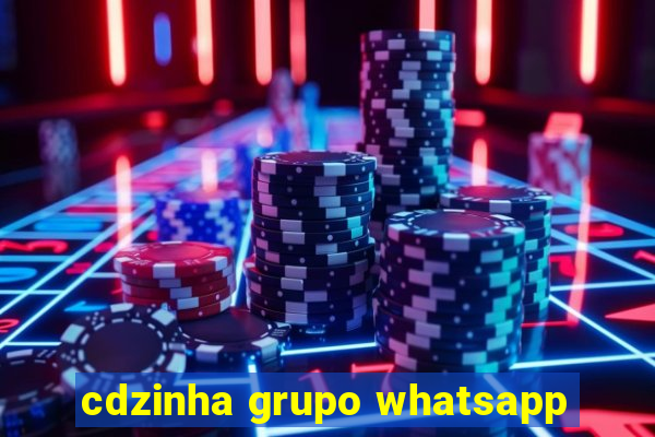 cdzinha grupo whatsapp