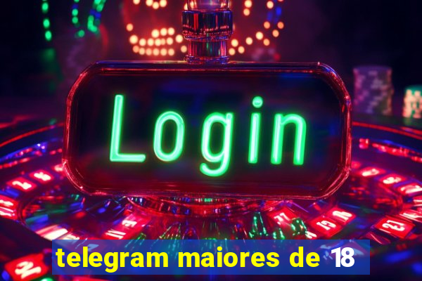 telegram maiores de 18