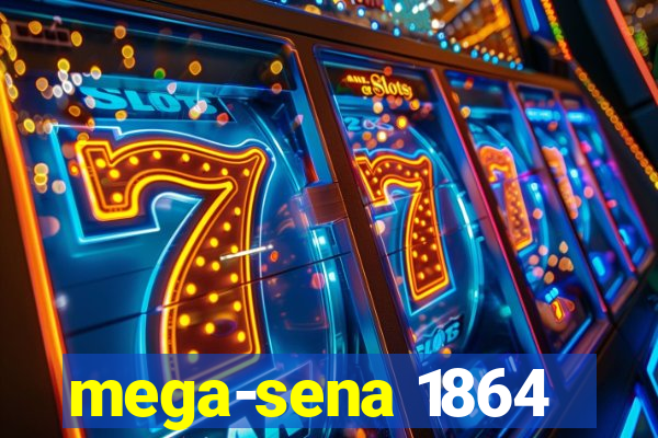 mega-sena 1864