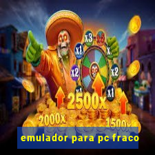 emulador para pc fraco