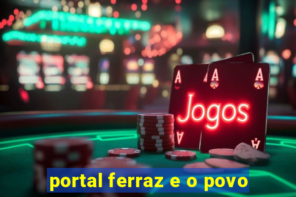 portal ferraz e o povo