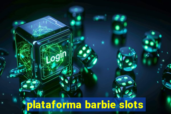 plataforma barbie slots