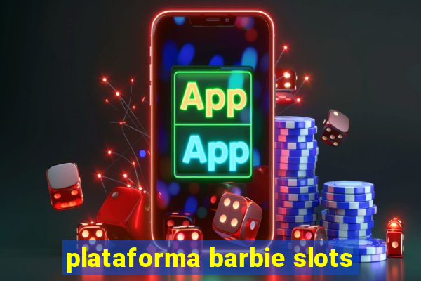 plataforma barbie slots