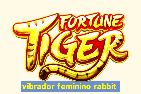 vibrador feminino rabbit