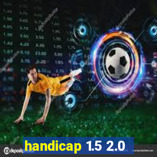 handicap 1.5 2.0