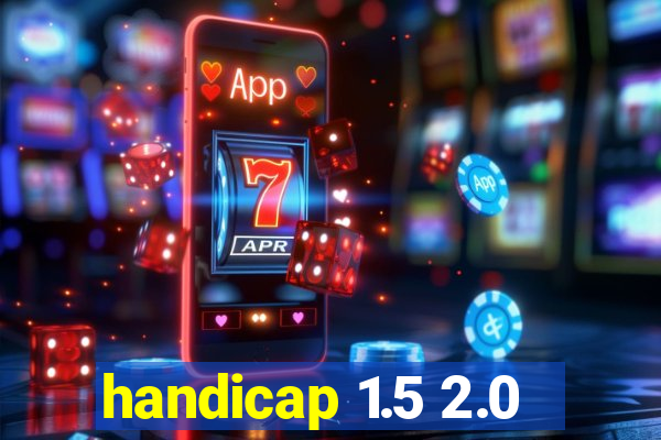 handicap 1.5 2.0