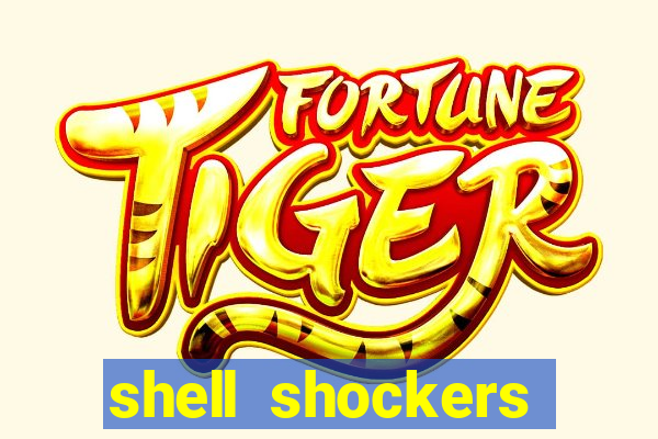 shell shockers crazy games