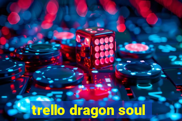 trello dragon soul