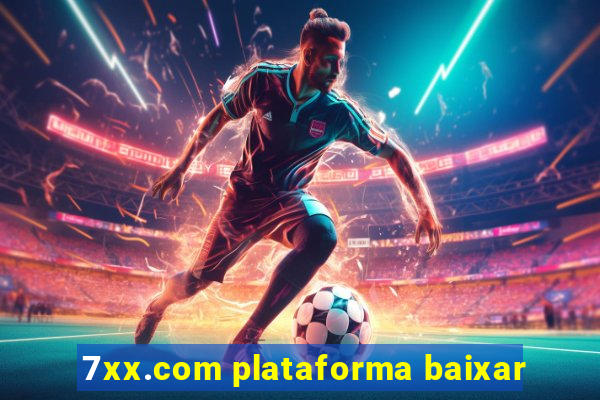 7xx.com plataforma baixar