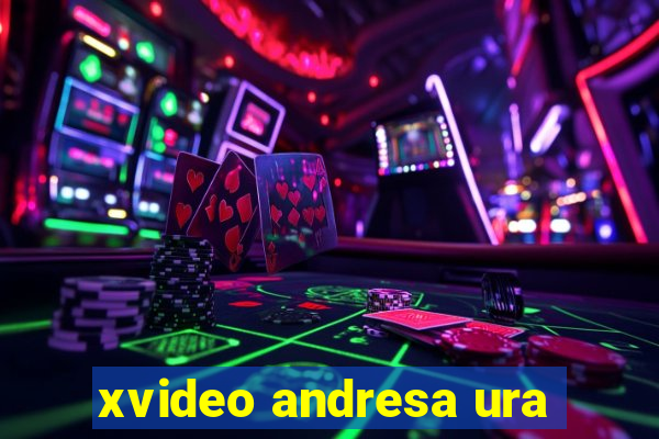 xvideo andresa ura