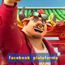 facebook plataforma pagando no cadastro