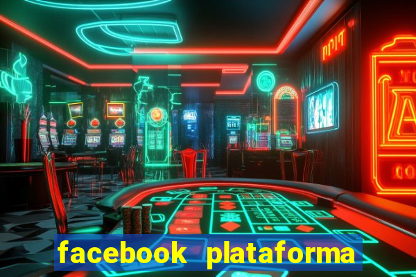 facebook plataforma pagando no cadastro