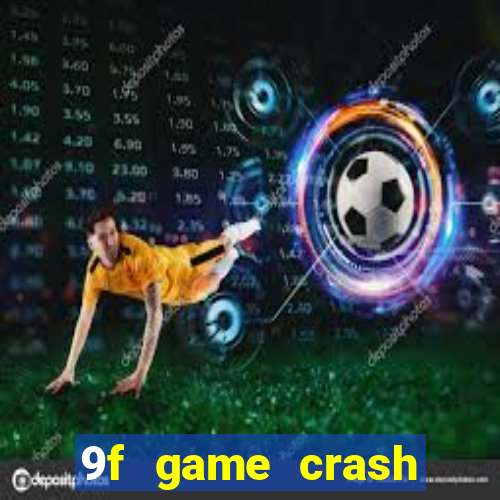 9f game crash ganhar dinheiro