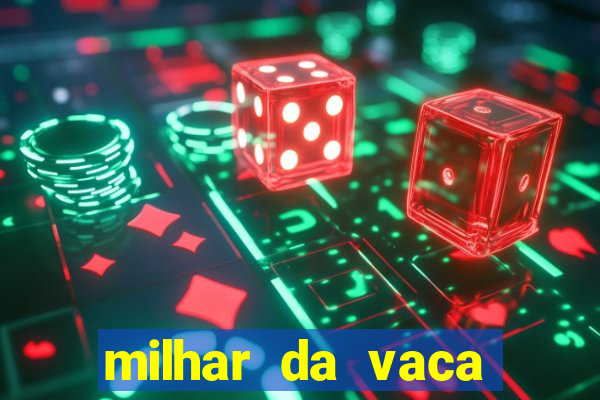 milhar da vaca mais atrasada