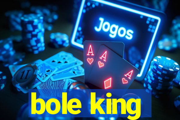 bole king