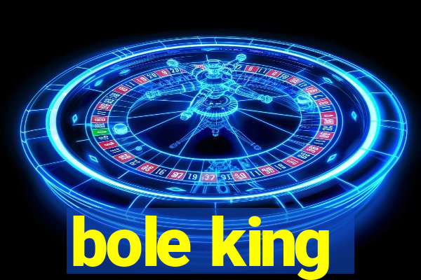 bole king