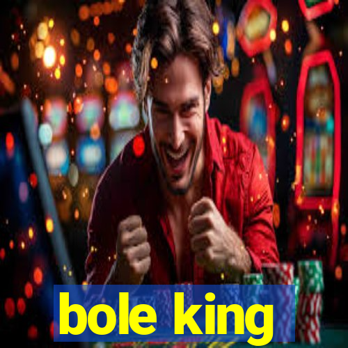 bole king