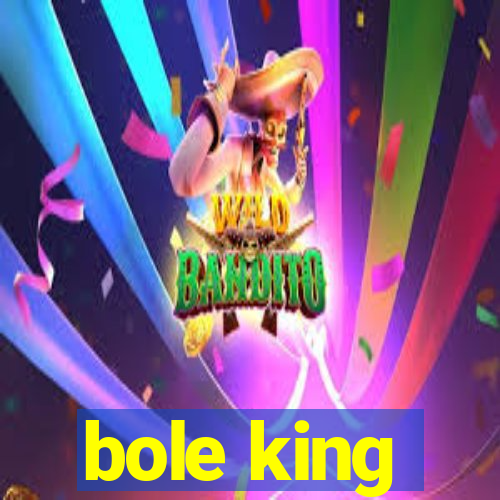 bole king