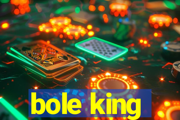 bole king