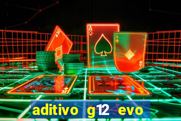 aditivo g12 evo ficha tecnica