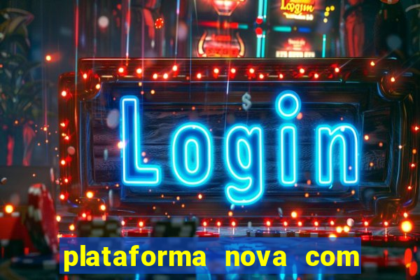 plataforma nova com bonus no cadastro