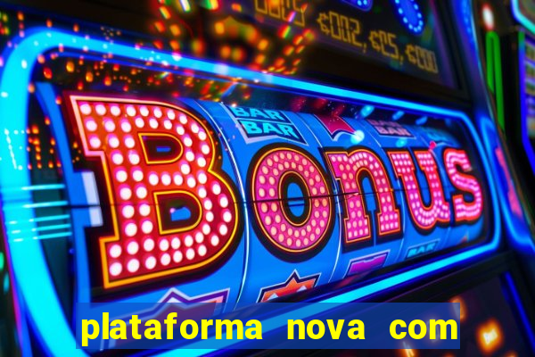 plataforma nova com bonus no cadastro