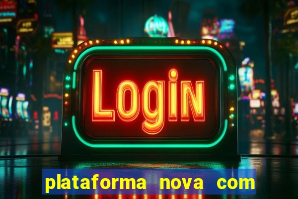 plataforma nova com bonus no cadastro