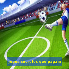 jogos secretos que pagam