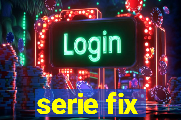 serie fix